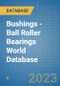 Bushings - Ball Roller Bearings World Database - Product Image