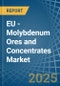 EU - Molybdenum Ores and Concentrates - Market Analysis, Forecast, Size, Trends and Insights. Update: COVID-19 Impact - Product Image