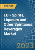 EU - Spirits, Liqueurs and Other Spirituous Beverages - Market Analysis, Forecast, Size, Trends and Insights. Update: COVID-19 Impact- Product Image