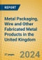 Metal Packaging, Wire and Other Fabricated Metal Products in the United Kingdom: ISIC 2899 - Product Thumbnail Image