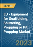 EU - Equipment for Scaffolding, Shuttering, Propping or Pit Propping - Market Analysis, forecast, Size, Trends and Insights. Update: COVID-19 Impact- Product Image