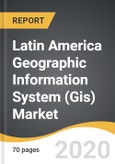 Latin America Geographic Information System (Gis) Market 2019-2027- Product Image