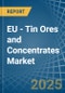 EU - Tin Ores and Concentrates - Market Analysis, Forecast, Size, Trends and Insights - Product Thumbnail Image