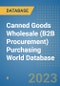 Canned Goods Wholesale (B2B Procurement) Purchasing World Database - Product Image