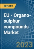 EU - Organo-sulphur compounds - Market Analysis, Forecast, Size, Trends and Insights. Update: COVID-19 Impact- Product Image