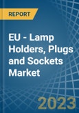 EU - Lamp Holders, Plugs and Sockets - Market Analysis, Forecast, Size, Trends and Insights. Update: COVID-19 Impact- Product Image