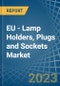 EU - Lamp Holders, Plugs and Sockets - Market Analysis, Forecast, Size, Trends and Insights. Update: COVID-19 Impact - Product Thumbnail Image