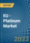 EU - Platinum - Market Analysis, Forecast, Size, Trends and Insights. Update: COVID-19 Impact - Product Image