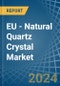 EU - Natural Quartz Crystal - Market Analysis, Forecast, Size, Trends and Insights. Update: COVID-19 Impact - Product Image