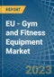 EU - Gym and Fitness Equipment - Market Analysis, Forecast, Size, Trends and Insights. Update: COVID-19 Impact - Product Thumbnail Image