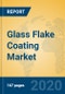 Glass Flake Coating Market Insights 2020, Analysis and Forecast Global and Chinese Market to 2025, by Manufacturers, Regions, Technology, Application, Product Type - Product Thumbnail Image