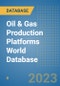 Oil & Gas Production Platforms World Database - Product Image