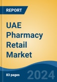 UAE Pharmacy Retail Market, By Market Structure (Organized v/s Unorganized), By Product Type, By Therapeutic Area, By Drug Type, By Pharmacy Location, By Region, Competition Forecast & Opportunities, 2027- Product Image