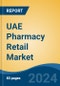 UAE Pharmacy Retail Market, By Market Structure (Organized v/s Unorganized), By Product Type, By Therapeutic Area, By Drug Type, By Pharmacy Location, By Region, Competition Forecast & Opportunities, 2027 - Product Thumbnail Image