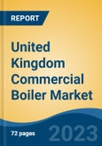 United Kingdom Commercial Boiler Market By Fuel Type (Natural Gas, Oil, Coal, and Others), By Technology (Condensing and Non-Condensing), By Capacity, By End User, By Region, Competition Forecast & Opportunities, 2027- Product Image
