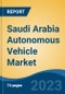 Saudi Arabia Autonomous Vehicle Market By Vehicle Type, By Level of Autonomy, By Vehicle Autonomy, By Propulsion, By Region, Competition, Forecast & Opportunities, 2027 - Product Thumbnail Image