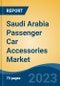 Saudi Arabia Passenger Car Accessories Market, By Location (Interior Accessories, Exterior Accessories), By Vehicle Type (Hatchback, Sedan, SUV/MPV), By Demand Category, By Sales Channel, By Region, Competition Forecast & Opportunities, 2028 - Product Image