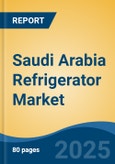 Saudi Arabia Refrigerator Market, By Region, Competition, Forecast & Opportunities, 2020-2030F- Product Image