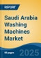 Saudi Arabia Washing Machines Market, Competition, Forecast and Opportunities, 2018-2028 - Product Image