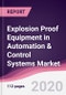Explosion Proof Equipment in Automation & Control Systems Market - Forecast (2020 - 2025) - Product Thumbnail Image