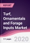 Turf, Ornamentals and Forage Inputs Market - Forecast (2020 - 2025) - Product Thumbnail Image