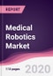 Medical Robotics Market - Forecast (2020 - 2025) - Product Thumbnail Image