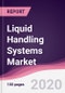 Liquid Handling Systems Market - Forecast (2020 - 2025) - Product Thumbnail Image