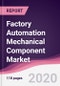 Factory Automation Mechanical Component Market - Forecast (2020 - 2025) - Product Thumbnail Image