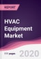 HVAC Equipment Market - Forecast (2020 - 2025) - Product Thumbnail Image