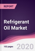 Refrigerant Oil Market - Forecast (2020 - 2025)- Product Image