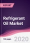 Refrigerant Oil Market - Forecast (2020 - 2025) - Product Thumbnail Image