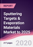 Sputtering Targets & Evaporation Materials Market to 2025- Product Image