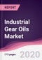 Industrial Gear Oils Market - Forecast (2020 - 2025) - Product Thumbnail Image
