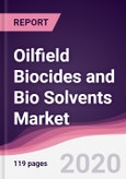 Oilfield Biocides and Bio Solvents Market - Forecast (2020 - 2025)- Product Image