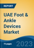 UAE Foot & Ankle Devices Market By Product Type, Fixation Devices, Soft Tissue Orthopedic Devices, Bracing & Support Devices, Prostheses), By Procedure, By Application, By End User, By Region, Competition Forecast & Opportunities, 2027- Product Image