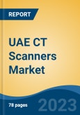 UAE CT Scanners Market, By Region, By Competition Forecast & Opportunities, 2018-2028F- Product Image