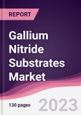 Gallium Nitride Substrates Market - Forecast (2023 - 2028)- Product Image