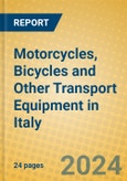 Motorcycles, Bicycles and Other Transport Equipment in Italy- Product Image