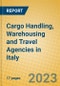 Cargo Handling, Warehousing and Travel Agencies in Italy - Product Image