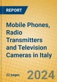 Mobile Phones, Radio Transmitters and Television Cameras in Italy- Product Image