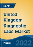 United Kingdom Diagnostic Labs Market, By Provider Type (Hospital, Stand-Alone Center, Diagnostic Chains), By Test Type (Radiology v/s Pathology), By End User (Corporate Clients, Walk-ins, Referrals), By Region, Competition Forecast & Opportunities, 2017-2027- Product Image