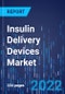 Insulin Delivery Devices Market Research Report: By Type, Distribution Channel, End Use - Global Market Demand Forecast to 2030 - Product Image