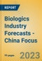 Biologics Industry Forecasts - China Focus - Product Image