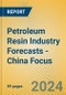 Petroleum Resin Industry Forecasts - China Focus - Product Image