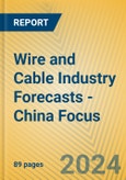Wire and Cable Industry Forecasts - China Focus- Product Image