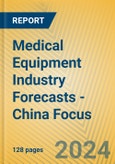 Medical Equipment Industry Forecasts - China Focus- Product Image