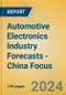 Automotive Electronics Industry Forecasts - China Focus - Product Thumbnail Image