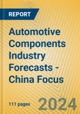 Automotive Components Industry Forecasts - China Focus- Product Image