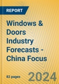 Windows & Doors Industry Forecasts - China Focus- Product Image