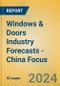 Windows & Doors Industry Forecasts - China Focus - Product Thumbnail Image